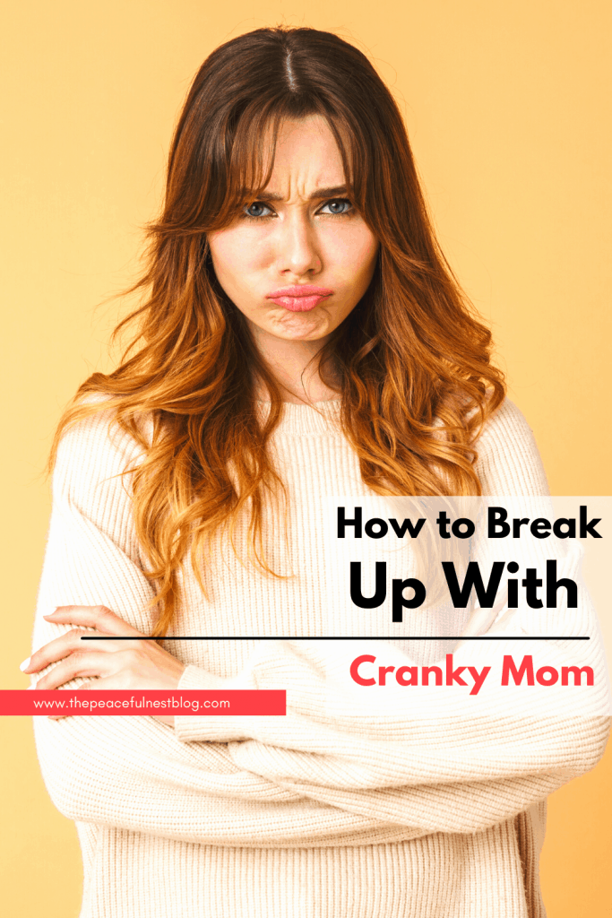 mom, cranky mom, angry mom, parenting tips, parenting advice, mom life, motherhood, peaceful mom,peaceful parenting, positive parenting 