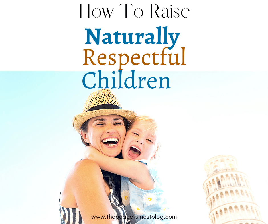 13 Tips for Raising Naturally Respectful Kids