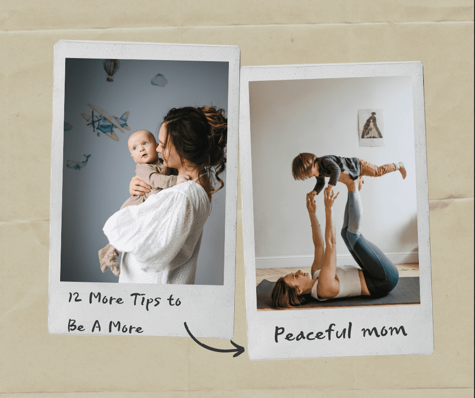 12 More Tips To Become a Peaceful Mom