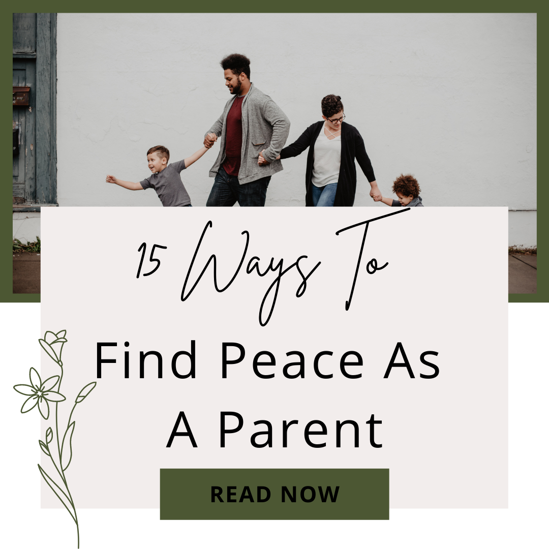 Peace as a Parent: 15 Ways to Find It