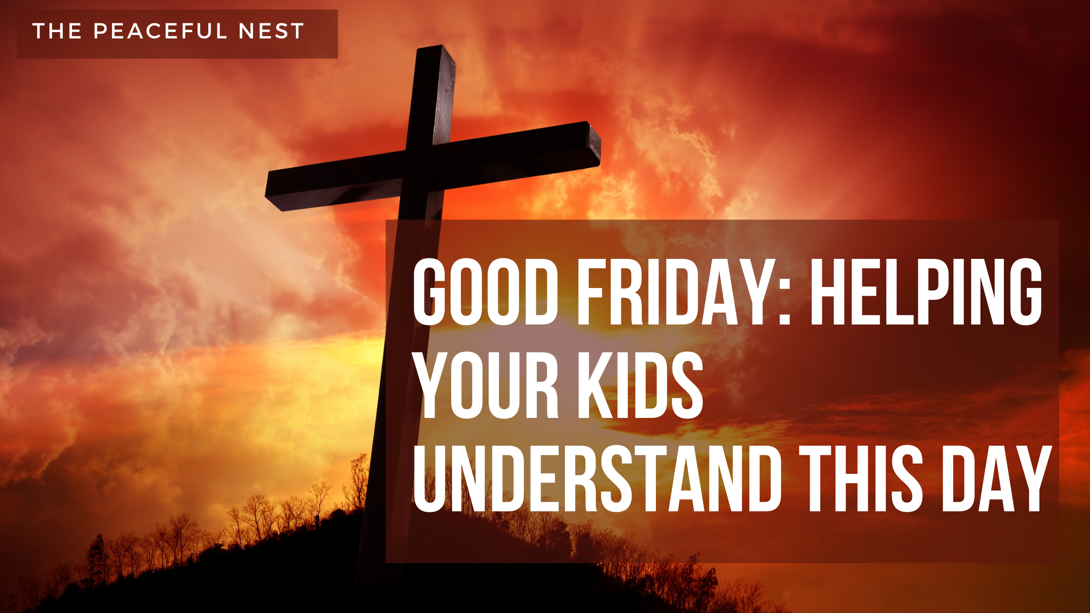 Good Friday for Kids: A Guide to Easter’s Most Important Day