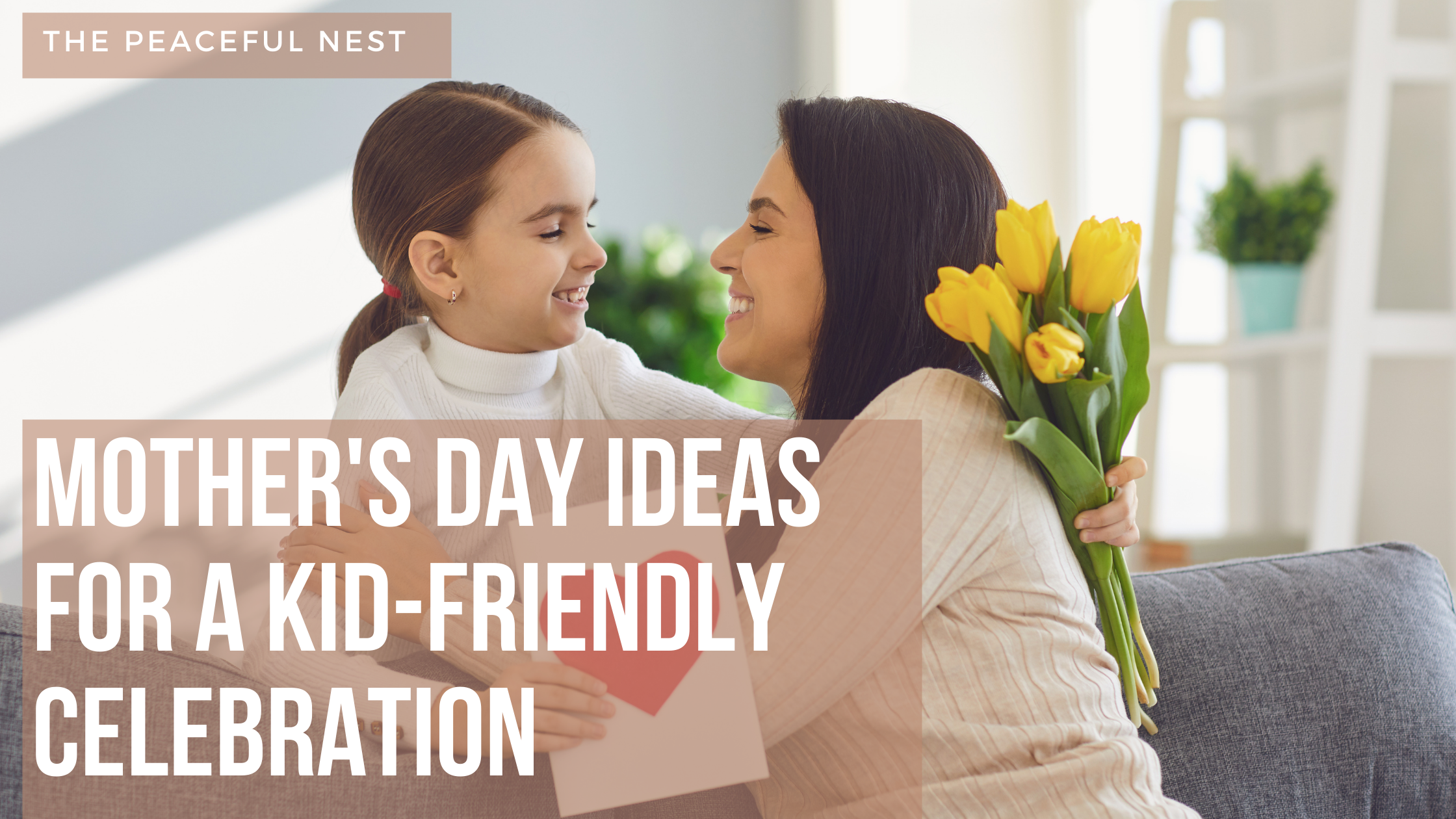 Mother’s Day Ideas for a Kid-Friendly Celebration