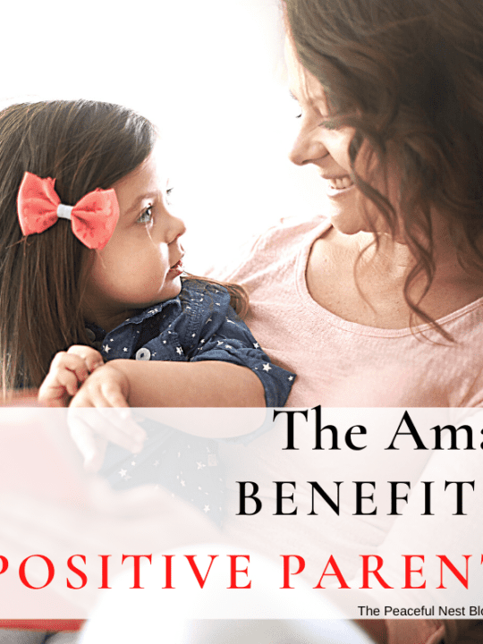 The Amazing Benefits of Positive Parenting